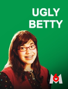 M6 - Ugly Betty