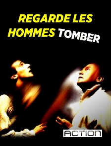 ACTION - Regarde les hommes tomber